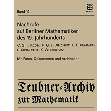 Nachrufe auf Berliner Mathematiker des 19. Jahrhunderts: C.G.J. Jacobi - P.G.L.  [Paperback]