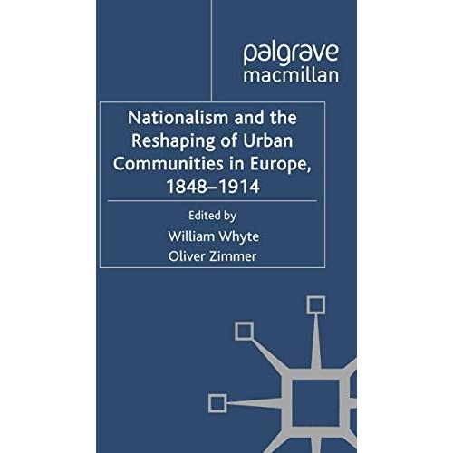 Nationalism and the Reshaping of Urban Communities in Europe, 1848-1914 [Paperback]