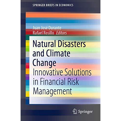 Natural Disasters and Climate Change: Innovative Solutions in Financial Risk Man [Paperback]