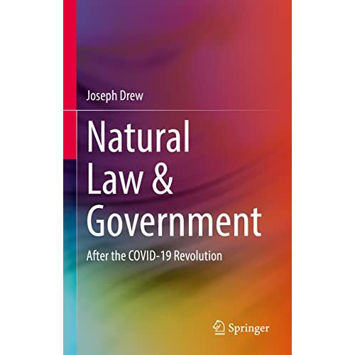 Natural Law & Government: After the COVID-19 Revolution [Hardcover]