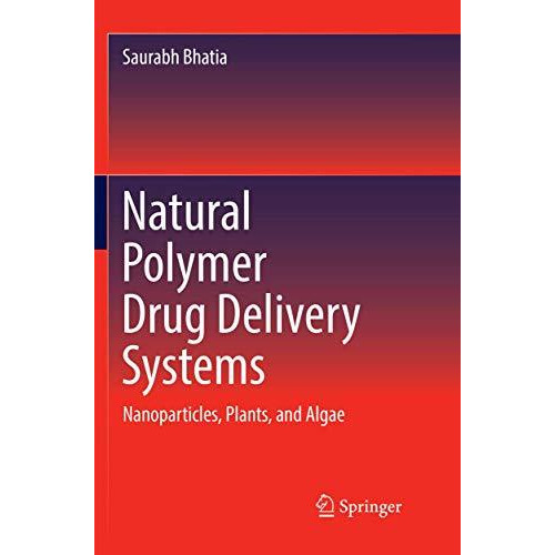 Natural Polymer Drug Delivery Systems: Nanoparticles, Plants, and Algae [Paperback]