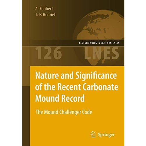 Nature and Significance of the Recent Carbonate Mound Record: The Mound Challeng [Paperback]