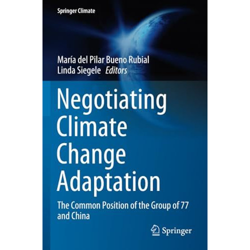 Negotiating Climate Change Adaptation: The Common Position of the Group of 77 an [Paperback]