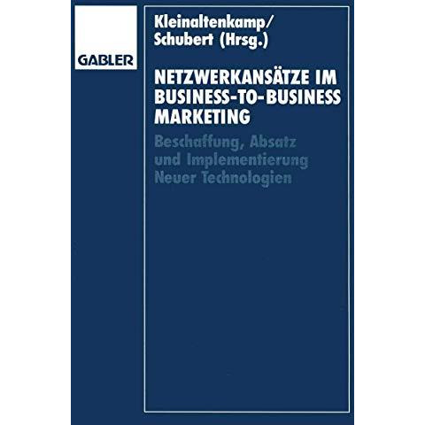 Netzwerkans?tze im Business-to-Business-Marketing: Beschaffung, Absatz und Imple [Paperback]