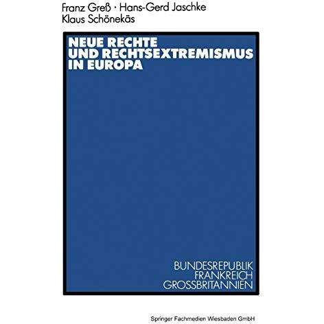 Neue Rechte und Rechtsextremismus in Europa: Bundesrepublik, Frankreich, Gro?bri [Paperback]