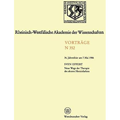 Neue Wege der Therapie des akuten Herzinfarktes: 36. Jahresfeier am 7.Mai 1986 [Paperback]