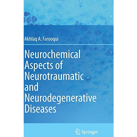 Neurochemical Aspects of Neurotraumatic and Neurodegenerative Diseases [Hardcover]