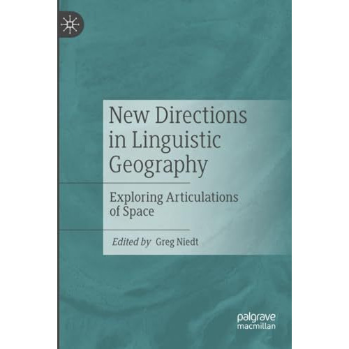 New Directions in Linguistic Geography: Exploring Articulations of Space [Paperback]