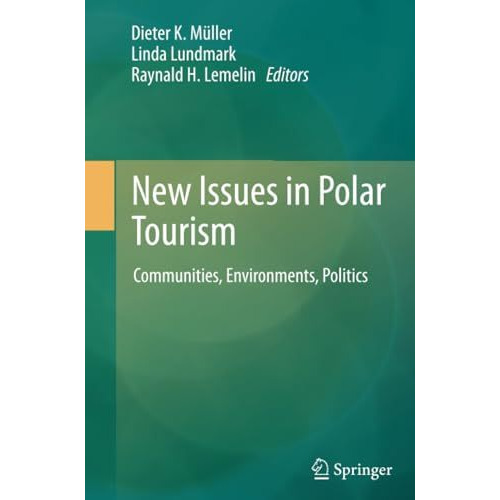 New Issues in Polar Tourism: Communities, Environments, Politics [Paperback]