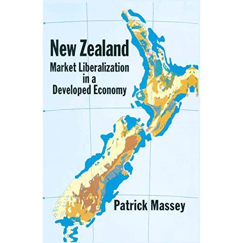 New Zealand: Market Liberalization in a Developed Economy [Paperback]