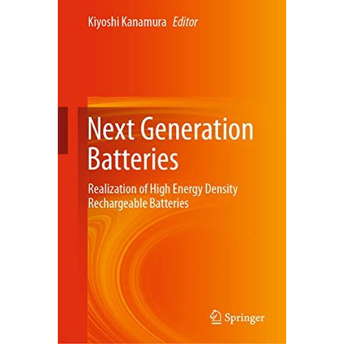 Next Generation Batteries: Realization of High Energy Density Rechargeable Batte [Hardcover]