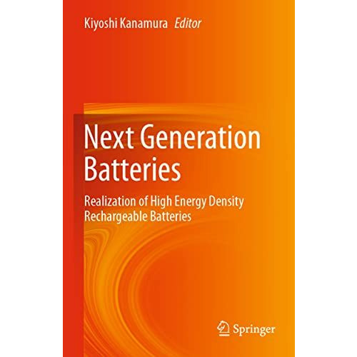 Next Generation Batteries: Realization of High Energy Density Rechargeable Batte [Paperback]