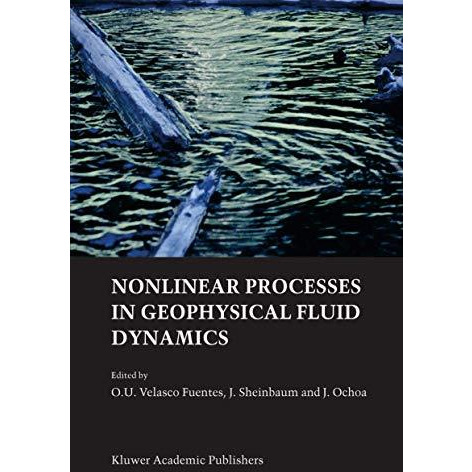 Nonlinear Processes in Geophysical Fluid Dynamics: A tribute to the scientific w [Paperback]