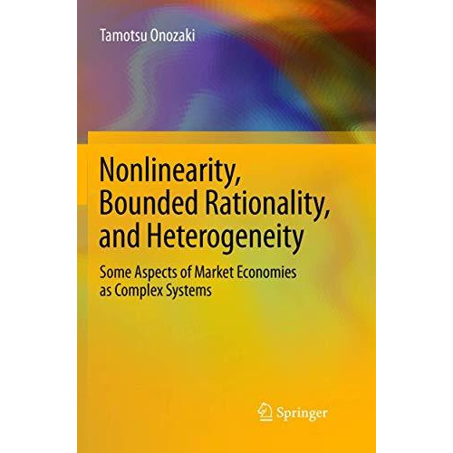 Nonlinearity, Bounded Rationality, and Heterogeneity: Some Aspects of Market Eco [Paperback]