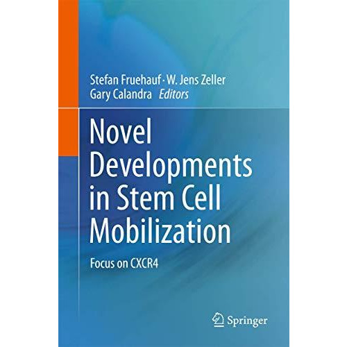 Novel Developments in Stem Cell Mobilization: Focus on CXCR4 [Paperback]