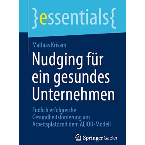 Nudging f?r ein gesundes Unternehmen: Endlich erfolgreiche Gesundheitsf?rderung  [Paperback]