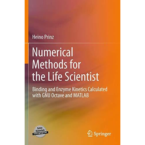 Numerical Methods for the Life Scientist: Binding and Enzyme Kinetics Calculated [Hardcover]