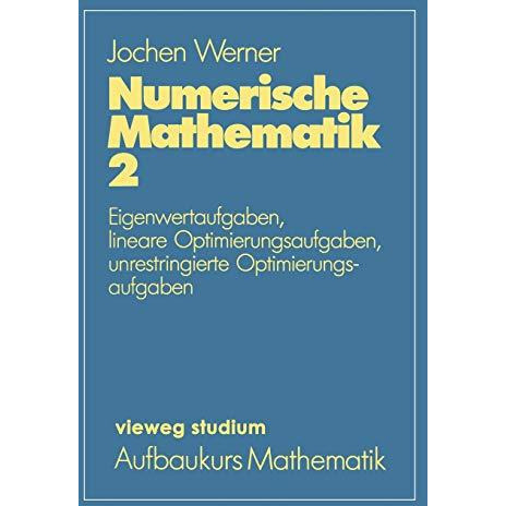 Numerische Mathematik: Eigenwertaufgaben, lineare Optimierungsaufgaben, unrestri [Paperback]