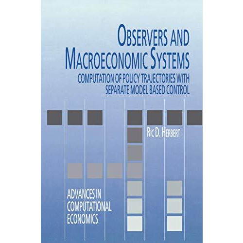 Observers and Macroeconomic Systems: Computation of Policy Trajectories with Sep [Paperback]