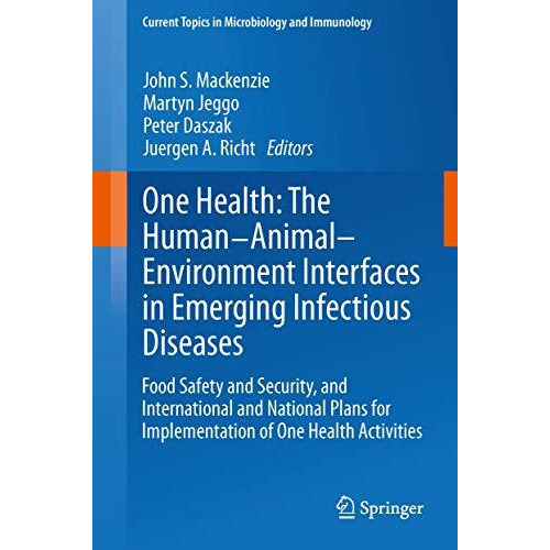 One Health: The Human-Animal-Environment Interfaces in Emerging Infectious Disea [Hardcover]