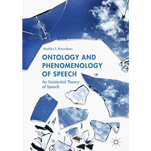 Ontology and Phenomenology of Speech: An Existential Theory of Speech [Hardcover]