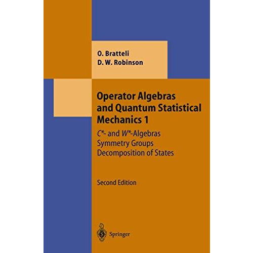 Operator Algebras and Quantum Statistical Mechanics 1: C*- and W*-Algebras. Symm [Hardcover]