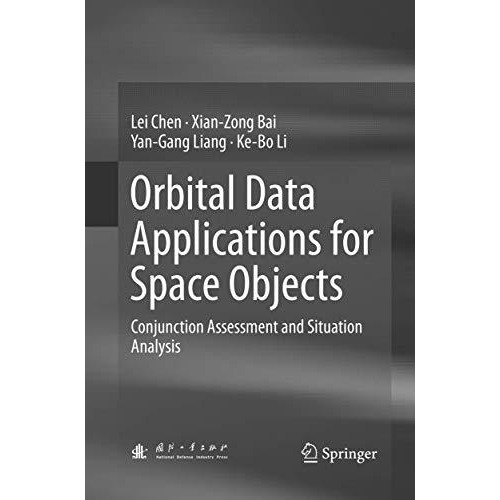 Orbital Data Applications for Space Objects: Conjunction Assessment and Situatio [Paperback]