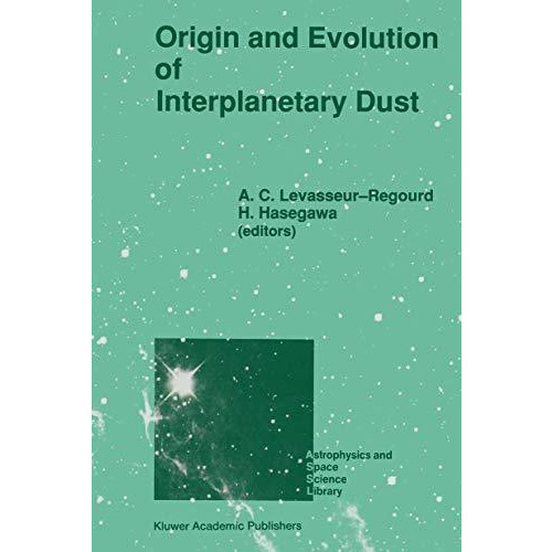 Origin and Evolution of Interplanetary Dust: Proceedings of the 126th Colloquium [Paperback]