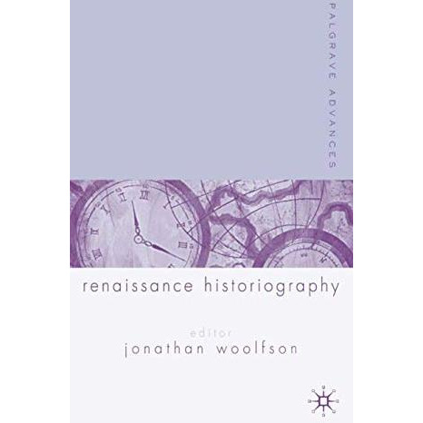 Palgrave Advances in Renaissance Historiography [Paperback]