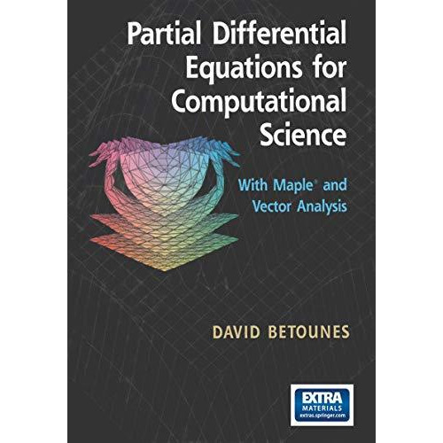 Partial Differential Equations for Computational Science: With Maple? and Vector [Paperback]