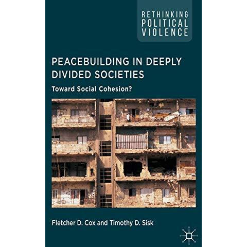 Peacebuilding in Deeply Divided Societies: Toward Social Cohesion? [Hardcover]