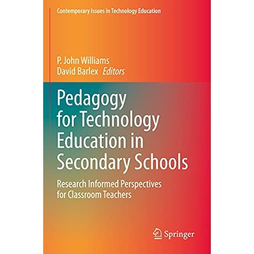 Pedagogy for Technology Education in Secondary Schools: Research Informed Perspe [Paperback]