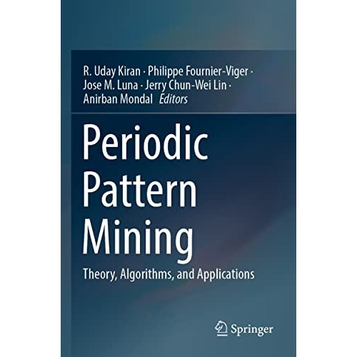 Periodic Pattern Mining: Theory, Algorithms, and Applications [Paperback]