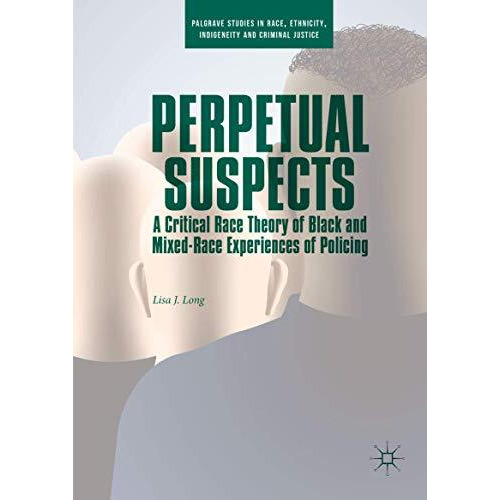 Perpetual Suspects: A Critical Race Theory of Black and Mixed-Race Experiences o [Hardcover]