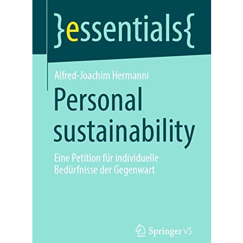 Personal sustainability: Eine Petition f?r individuelle Bed?rfnisse der Gegenwar [Paperback]