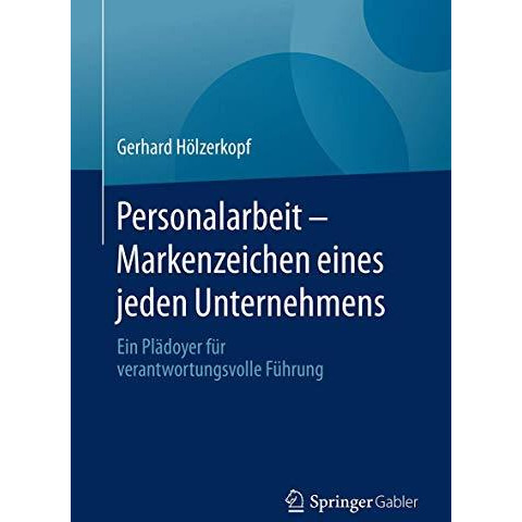 Personalarbeit - Markenzeichen eines jeden Unternehmens: Ein Pl?doyer f?r verant [Paperback]