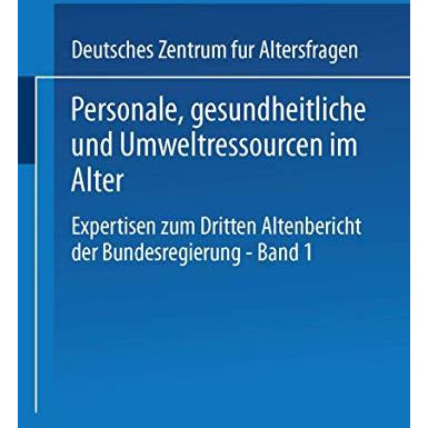 Personale, gesundheitliche und Umweltressourcen im Alter: Expertisen zum Dritten [Paperback]