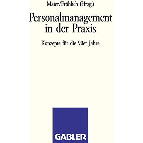 Personalmanagement in der Praxis: Konzepte f?r die 90er Jahre [Paperback]