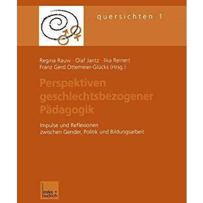 Perspektiven geschlechtsbezogener P?dagogik: Impulse und Reflexionen zwischen Ge [Paperback]