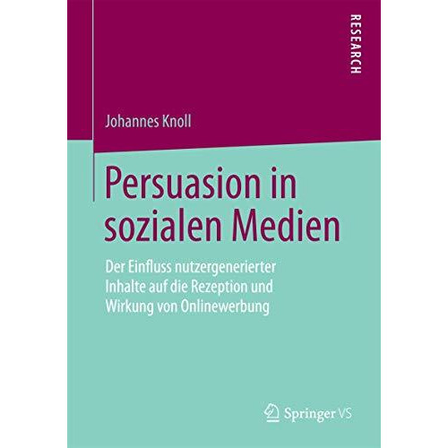 Persuasion in sozialen Medien: Der Einfluss nutzergenerierter Inhalte auf die Re [Paperback]