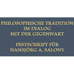 Philosophische Tradition im Dialog mit der Gegenwart: Festschrift f?r Hansj?rg A [Paperback]