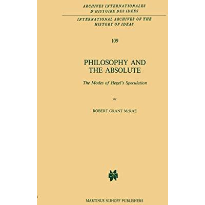 Philosophy and the Absolute: The Modes of Hegels Speculation [Paperback]