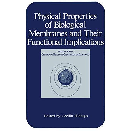 Physical Properties of Biological Membranes and Their Functional Implications [Paperback]