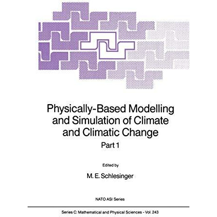 Physically-Based Modelling and Simulation of Climate and Climatic Change: Part 1 [Paperback]