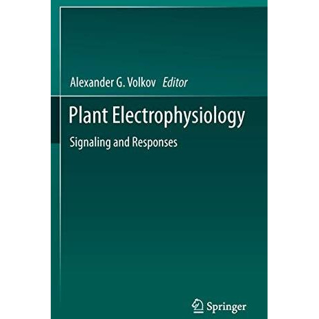 Plant Electrophysiology: Signaling and Responses [Hardcover]