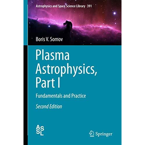 Plasma Astrophysics, Part I: Fundamentals and Practice [Hardcover]