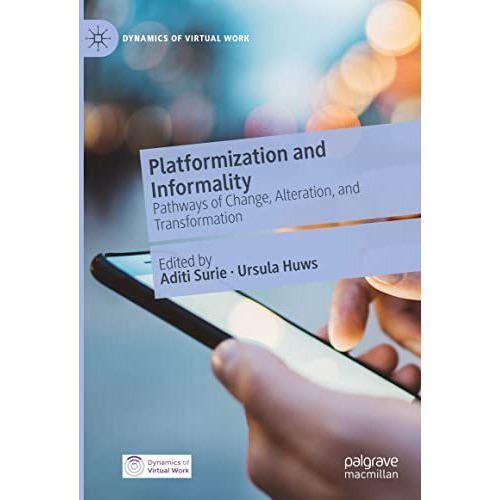 Platformization and Informality: Pathways of Change, Alteration, and Transformat [Hardcover]