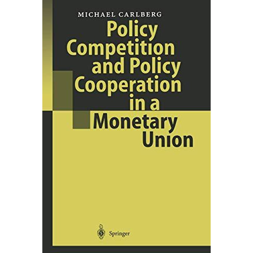 Policy Competition and Policy Cooperation in a Monetary Union [Paperback]