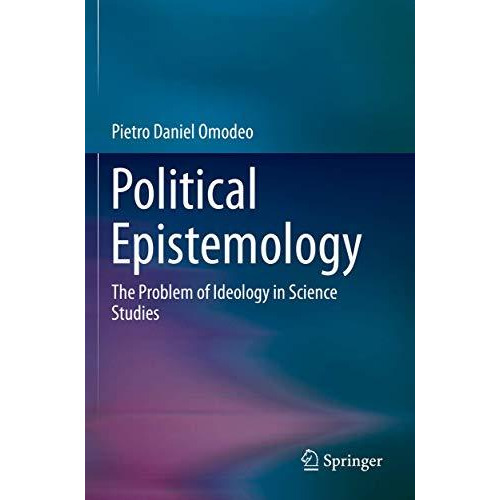 Political Epistemology: The Problem of Ideology in Science Studies [Paperback]