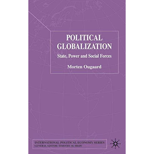 Political Globalization: State, Power and Social Forces [Hardcover]